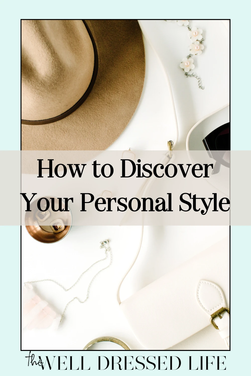 How to Find Your Personal Style and Build a Wardrobe You Love
