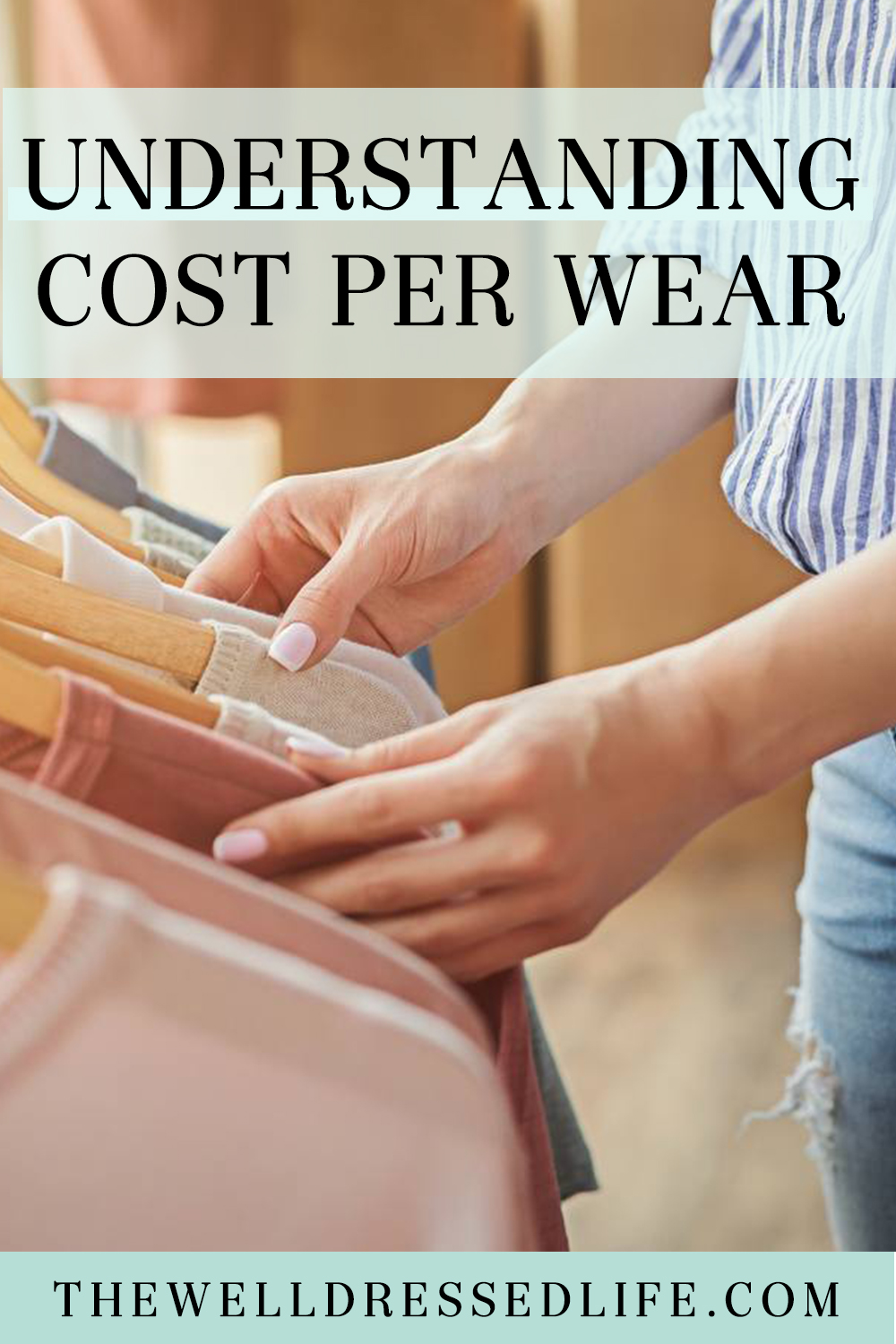 Cost Per Wear: Maximizing Value from Your Wardrobe