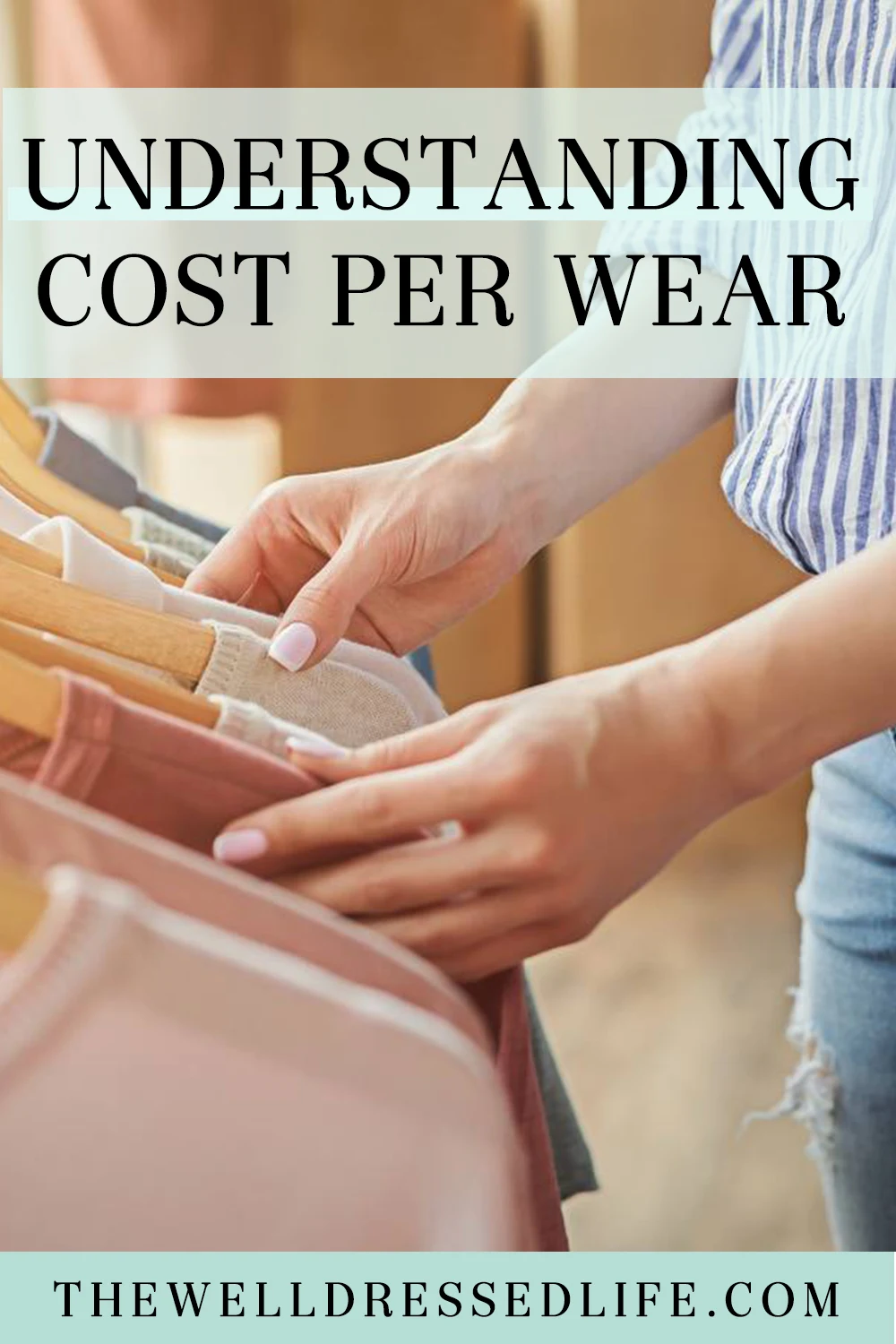 Cost Per Wear: Maximizing Value from Your Wardrobe